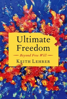 Hardcover Ultimate Freedom: Beyond Free Will Book