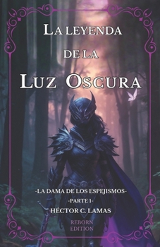 La leyenda de la Luz Oscura: La Dama de los Espejismos, parte 1 (Spanish Edition)