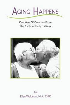 Paperback Aging Happens: One Year Of Columns From The Ashland Daily Tidings Book