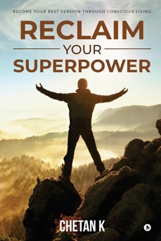 Paperback Reclaim Your Superpower: Become Your Best Version Through Conscious Living Book