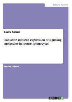 Paperback Radiation induced expression of signaling molecules in mouse splenocytes Book