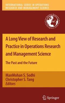 Paperback A Long View of Research and Practice in Operations Research and Management Science: The Past and the Future Book
