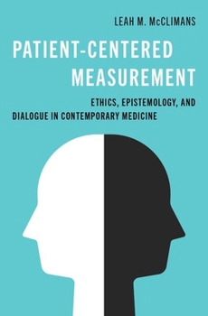 Hardcover Patient-Centered Measurement: Ethics, Epistemology, and Dialogue in Contemporary Medicine Book