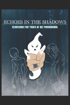 Paperback Echoes in the Shadows: Searching for the truth in the paranormal Book