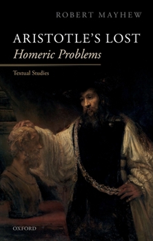 Hardcover Aristotle's Lost Homeric Problems: Textual Studies Book