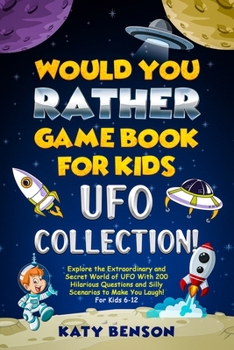 Paperback Would You Rather Game Book for Kids UFO COLLECTION: Explore the Extraordinary and Secret World of UFO With 200 Hilarious Questions and Silly Scenarios Book