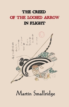 Paperback The Creed of the Loosed Arrow in Flight Book