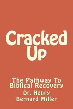 Cracked Up: The Pathway to Biblical Recovery