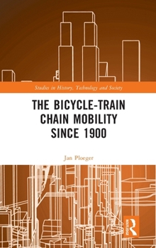 Hardcover The Bicycle-Train Chain Mobility Since 1900 Book