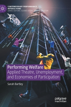 Hardcover Performing Welfare: Applied Theatre, Unemployment, and Economies of Participation Book