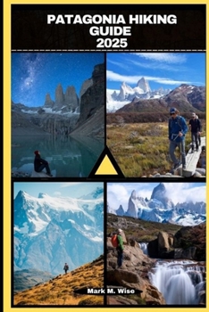 PATAGONIA HIKING GUIDE 2025 (TRAVELER COMPANION GUIDE BOOKS)