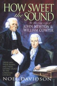 Paperback How Sweet the Sound: The Story of John Newton and William Cooper Book