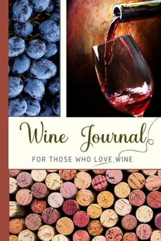 Paperback Wine Journal For Those Who Love Wine: Wine Log Record Your Experience With Wine Tasting Wine Journal Tasting Notes Gifts For Wine Lovers Book