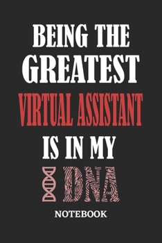 Being the Greatest Virtual Assistant is in my DNA Notebook: 6x9 inches - 110 ruled, lined pages • Greatest Passionate Office Job Journal Utility • Gift, Present Idea