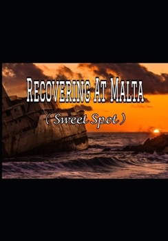 Paperback Recovering At Malta: ( Sweet Spot ) Book