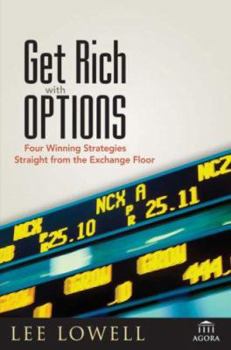 Hardcover Get Rich with Options: Four Winning Strategies Straight from the Exchange Floor Book