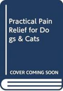 Practical Pain Relief for Dogs & Cats