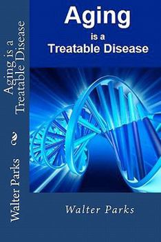 Paperback Aging is a Treatable Disease: Your Anti-Aging Options Book