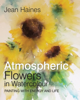 Hardcover Jean Haines' Atmospheric Flowers in Watercolour Book