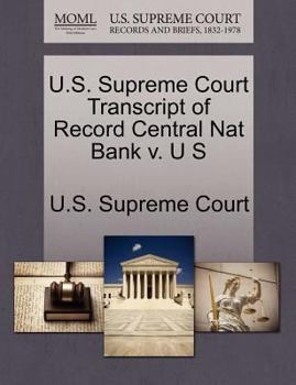 Paperback U.S. Supreme Court Transcript of Record Central Nat Bank V. U S Book