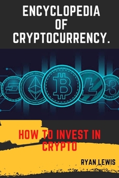 Paperback Encyclopedia of Cryptocurrency.: How to Invest in Crypto Book