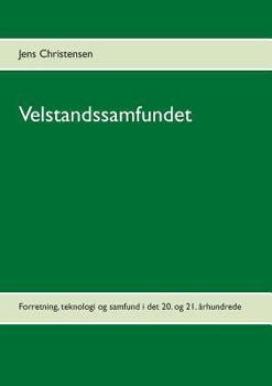 Paperback Velstandssamfundet: Forretning, teknologi og samfund i det 20. og 21. århundrede [Danish] Book