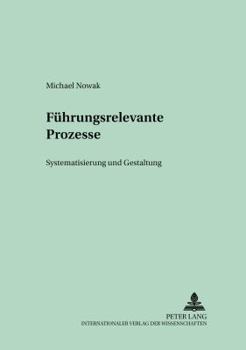 Paperback Fuehrungsrelevante Prozesse: Systematisierung Und Gestaltung [German] Book