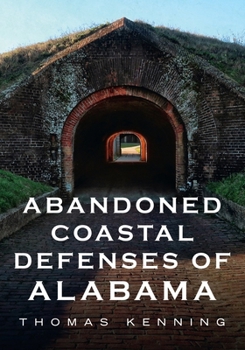 Paperback Abandoned Coastal Defences of Alabama Book