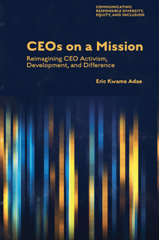 Hardcover Ceos on a Mission: Reimagining CEO Activism, Development, and Difference Book