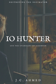 Paperback Io Hunter and the Guardians of Aldernar: Destroying the Decimator Book