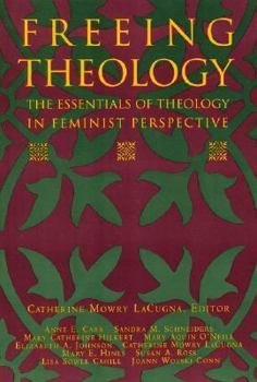 Freeing Theology: The Essentials of Theology in Feminist Perspective
