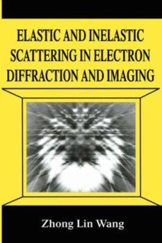 Hardcover Elastic and Inelastic Scattering in Electron Diffraction and Imaging Book