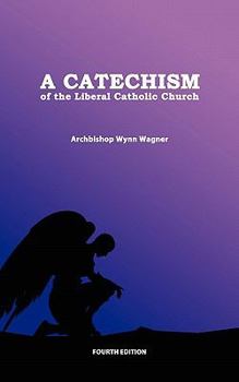 Paperback A Catechism of the Liberal Catholic Church: Fourth Edition Book