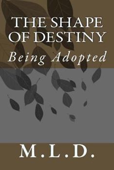 Paperback The Shape of Destiny: Being Adopted Book