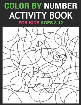 Paperback Color By Number: Activity Book For Kids Ages 8-12 Book