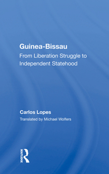 Hardcover Guinea-Bissau: From Liberation Struggle to Independent Statehood Book