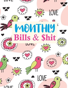 Paperback Monthly Bills & $hit: Pretty Monthly Budget Planner (Undated - Start Any Time) Paycheck Bill Tracker (Budget Planning) Personal or Business Book