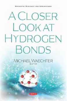 Paperback A Closer Look at Hydrogen Bonds (Chemistry Bonds and Applications) Book