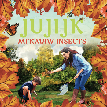 Paperback Jujijk: Mi'kmaw Insects [Mi'kmaq; Micmac] Book