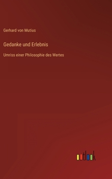 Hardcover Gedanke und Erlebnis: Umriss einer Philosophie des Wertes [German] Book