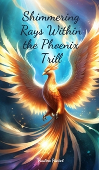 Hardcover Shimmering Rays Within the Phoenix Trill Book
