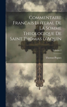Hardcover Commentaire francais litteral de la Somme theologique de saint Thomas d'Aquin; Volume 2 [French] Book
