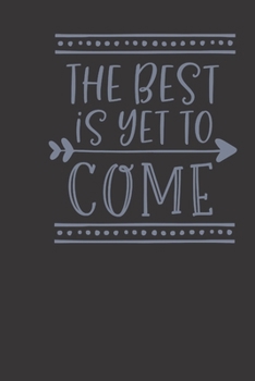the best is yet to come: small lined Motivational Quotes Notebook / Travel Journal to write in (6'' x 9'') 120 pages