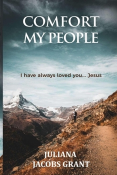 Paperback Comfort My People: I Have Always Loved You...Jesus Christ Book