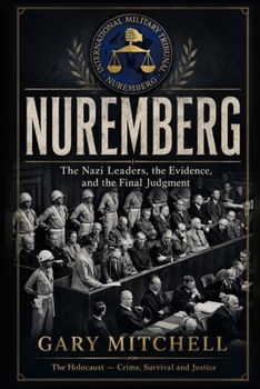 Paperback NUREMBERG: The Nazi Leaders, the Evidence, and the Final Judgment Book