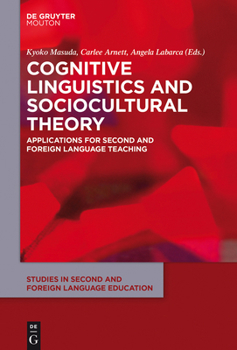 Hardcover Cognitive Linguistics and Sociocultural Theory: Applications for Second and Foreign Language Teaching Book