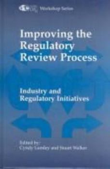 Hardcover Improving the Regulatory Review Process: Industry and Regulatory Initiatives Book