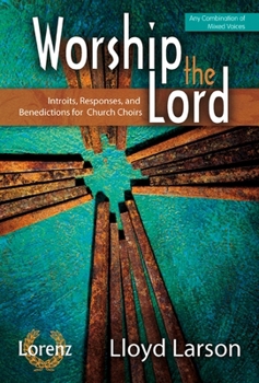 Paperback Worship the Lord: Introits, Responses, and Benedictions for Church Choirs Book