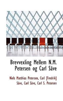 Brevvexling Mellem N M Petersen Og Carl Ssve