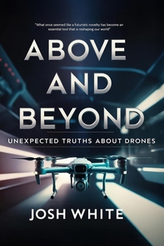 Paperback Above and Beyond: Unexpected Truths About Drones Book